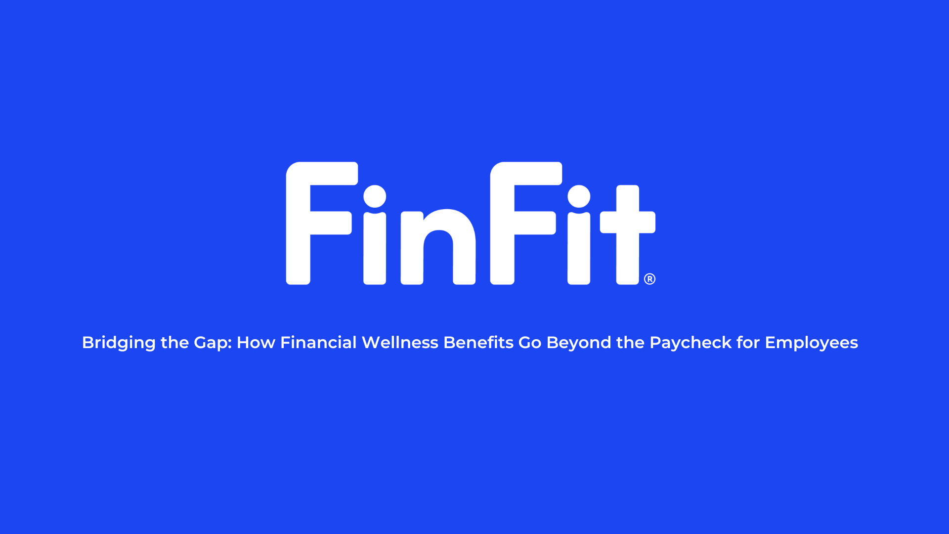 Bridging the Gap: How Financial Wellness Benefits Go Beyond the ...