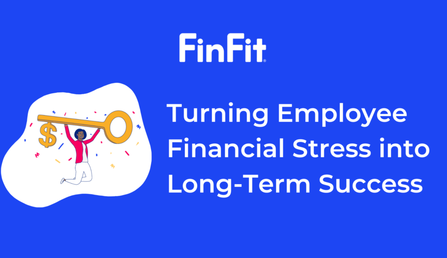 Turning Employee Financial Stress into Long-Term Success